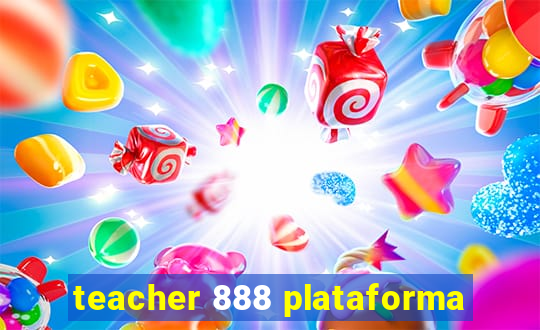 teacher 888 plataforma